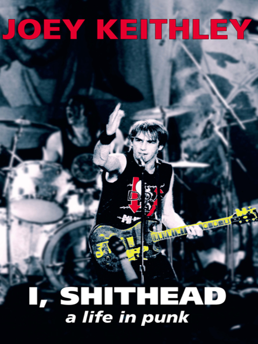 Title details for I, Shithead by Joey Keithley - Available